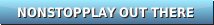 NonStopPlay Out There